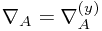\nabla_{A}=\nabla_{A}^{\left(y\right)}