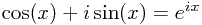 
	\cos(x) + i\sin(x) = e^{ix}
	