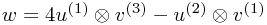 w = 4 u^{(1)}\otimes v^{(3)} - u^{(2)}\otimes v^{(1)} w = 4 u^{(1)}\otimes v^{(3)} - u^{(2)}\otimes v^{(1)}