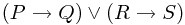 (P \rightarrow Q) \vee (R \rightarrow S)