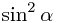 \sin^{2}\alpha